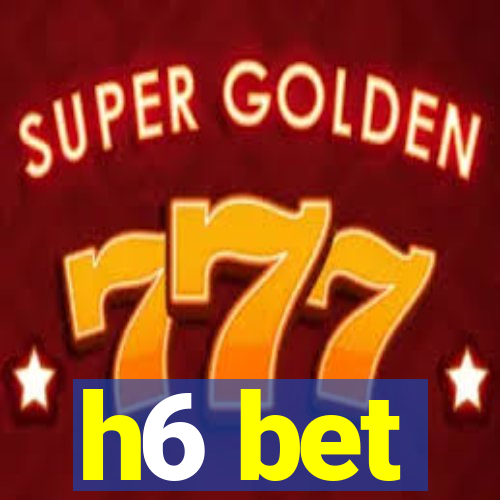 h6 bet